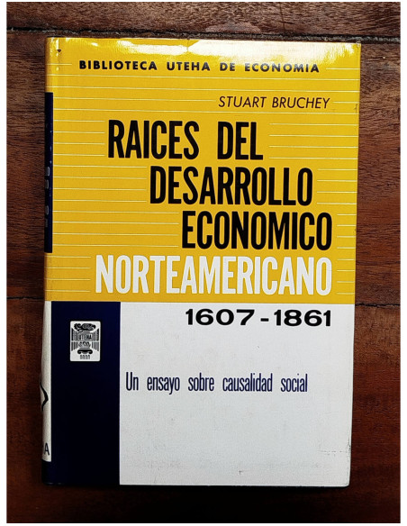 RAÍCES DEL DESARROLLO ECONÓMICO NORTEAMERICANO 1607-1861: UN ENSAYO SOBRE CAUSALIDAD SOCIAL