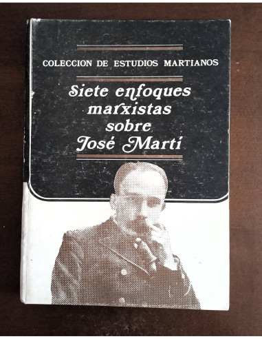 SIETE ENFOQUES MARXISTAS SOBRE JOSÉ MARTÍ