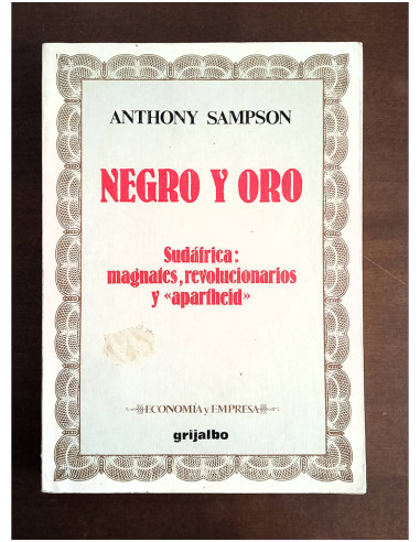 NEGRO Y ORO. SUDÁFRICA: MAGNATES, REVOLUCIONARIOS Y “APARTHEID”