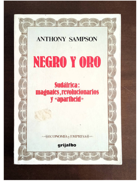 NEGRO Y ORO. SUDÁFRICA: MAGNATES, REVOLUCIONARIOS Y “APARTHEID”
