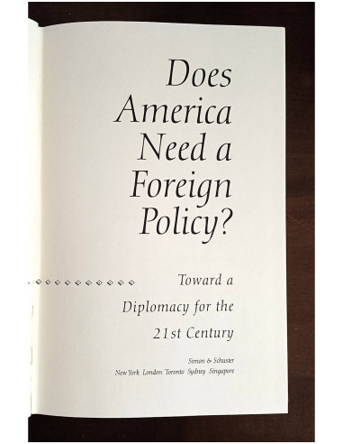 DOES AMERICA NEED A FOREIGN POLICY? TOWARD A DIPLOMACY FOR THE 21ST CENTURY