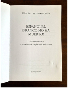 ESPAÑOLES, ¡FRANCO NO HA MUERTO! LA TRANSICIÓN COMO EL CONTINUISMO DE LOS PILARES DE LA DICTADURA 2