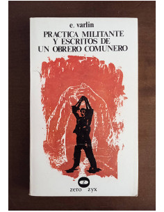 PRÁCTICA MIITANTE Y ESCRITOS DE UN OBRERO COMUNERO