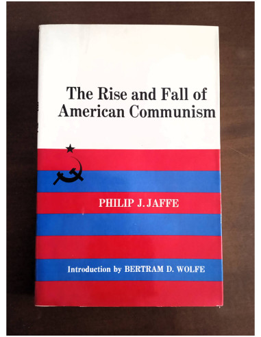 THE RISE AND FALL OF AMERICAN COMMUNISM