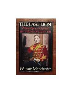 THE LAST LION: WINSTON SPENCER CHURCHILL 1874-1932. VISIONS OF GLORY
