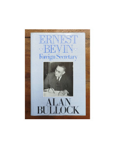 ERNEST BEVIN: FOREIGN SECRETARY 1945-1951