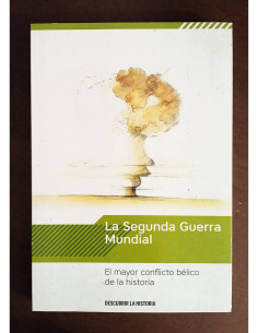 LA SEGUNDA GUERRA MUNDIAL: EL MAYOR CONFLICTO BÉLICO DE LA HISTORIA