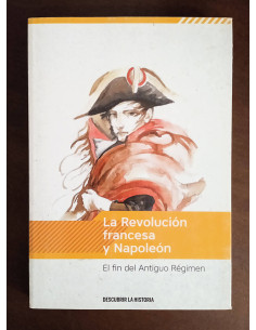 LA REVOLUCIÓN FRANCESA Y NAPOLEÓN: EL FIN DEL ANTIGUO RÉGIMEN