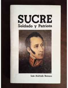 SUCRE: SOLDADO Y PATRIOTA