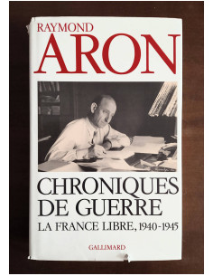 CHRONIQUES DE GUERRE: LA FRANCE LIBRE, 1940 - 1945