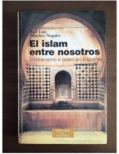EL ISLAM ENTRE NOSOTROS: CRISTIANISMO E ISLAM EN ESPAÑA