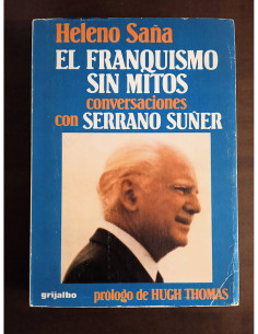 EL FRANQUISMO SIN MITOS: CONVERSACIONES CON SERRANO SUÑER