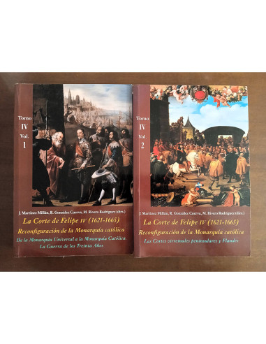 LA CORTE DE FELIPE IV (1621 - 1665): RECONFIGURACIÓN DE LA MONARQUÍA CATÓLICA. 4 TOMOS
