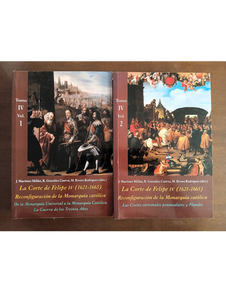 LA CORTE DE FELIPE IV (1621 - 1665): RECONFIGURACIÓN DE LA MONARQUÍA CATÓLICA. 4 TOMOS
