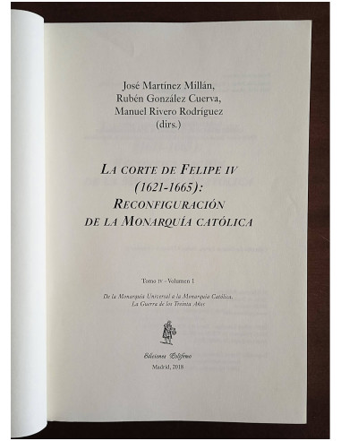LA CORTE DE FELIPE IV (1621 - 1665): RECONFIGURACIÓN DE LA MONARQUÍA CATÓLICA. 4 TOMOS