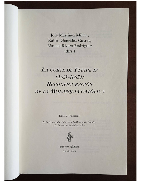 LA CORTE DE FELIPE IV (1621 - 1665): RECONFIGURACIÓN DE LA MONARQUÍA CATÓLICA. 4 TOMOS