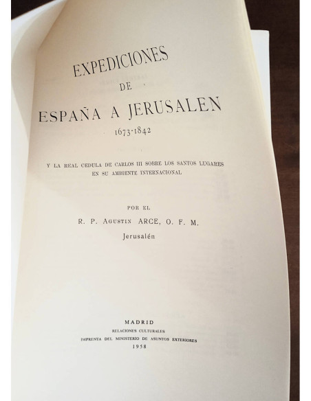 EXPEDICIONES DE ESPAÑA A JERUSALÉN: DOCUMENTOS Y CONTRIBUCIONES A LA HISTORIA INTERNACIONAL DE TIERRA SANTA