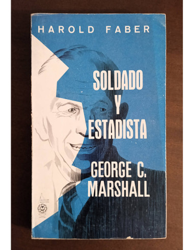 SOLDADO Y ESTADISTA: GEORGE C. MARSHALL