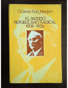 EL PARTIDO REPUBLICANO RADICAL 1908 - 1936