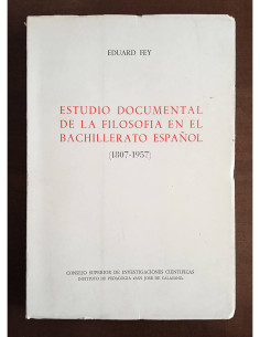ESTUDIO DOCUMENTAL DE LA FILOSOFÍA EN EL BACHILLERATO ESPAÑOL (1807 - 1957)