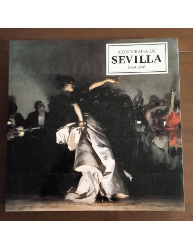 ICONOGRAFÍA DE SEVILLA 1869 - 1936