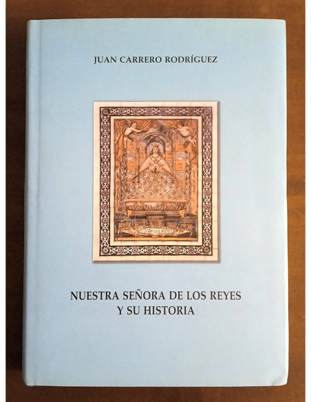 NUESTRA SEÑORA DE LOS REYES Y SU HISTORIA