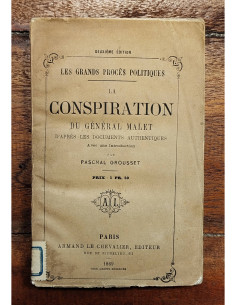 LA CONSPIRATION DU GÉNÉRAL MALET D’APRÈS LES DOCUMENTS AUTHENTIQUES