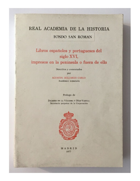 LIBROS ESPAÑOLES Y PORTUGUESES DEL SIGLO XVI, IMPRESOS EN LA PENÍNSULA O FUERA DE ELLA