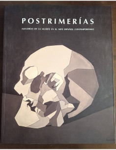 POSTRIMERÍAS: ALEGORÍAS DE LA MUERTE EN EL ARTE ESPAÑOL CONTEMPORÁNEO