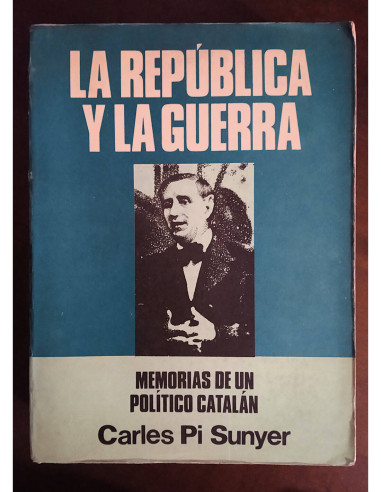 LA MEMORIA Y LA GUERRA: MEMORIAS DE UN POLÍTICO CATALÁN