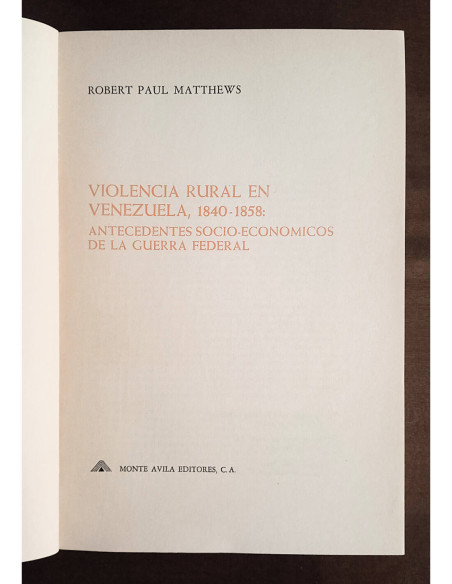 VIOLENCIA RURAL EN VENEZUELA 1840/1858: ANTECEDENTES SOCIOECONÓMICOS DE LA GUERRA FEDERAL
