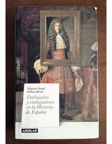 EMBAJADAS Y EMBAJADORES EN LA HISTORIA DE ESPAÑA