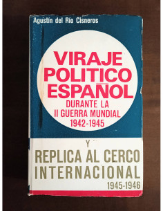 VIRAJE POLÍTICO ESPAÑOL DURANTE LA II GUERRA MUNDIAL 1942-1945 Y RÉPLICA AL CERCO INTERNACIONAL 1945-1946