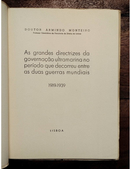 AS GRANDES DIRECTRIZES DA GOVERNAÇAO ULTRAMARINA NO PERÍODO QUE DECORREU ENTRE AS DUAS GUERRAS MUNDIAIS 1919-1939