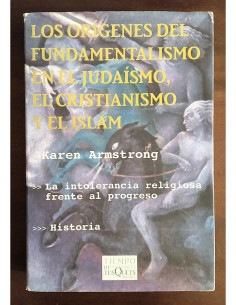 LOS ORÍGENES DEL FUNDAMENTALISMO EN EL JUDAÍSMO, EL CRISTIANISMO Y EL ISLAM