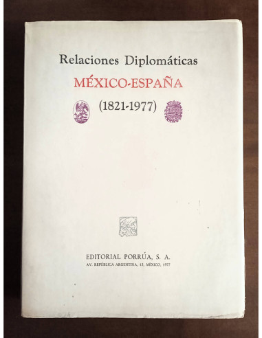 RELACIONES DIPLOMÁTICAS MÉXICO-ESPAÑA (1821 - 1977)