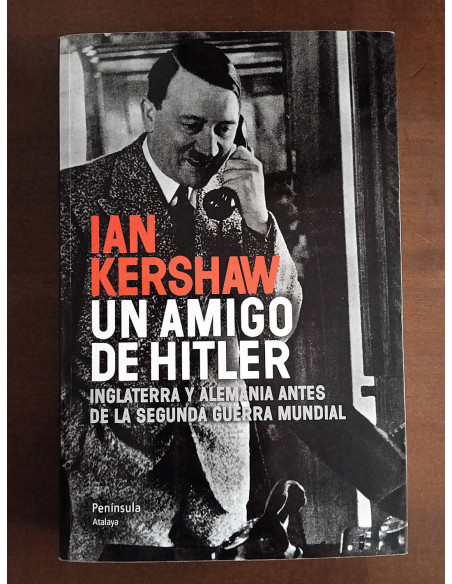 UN AMIGO DE HITLER: INGLATERRA Y ALEMANIA ANTES DE LA SEGUNDA GUERRA MUNDIAL