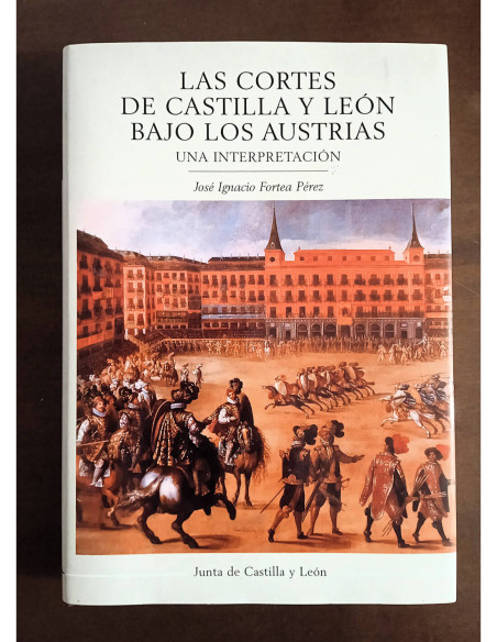 LAS CORTES DE CASTILLA Y LEÓN BAJO LOS AUSTRIAS: UNA INTERPRETACIÓN