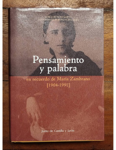 PENSAMIENTO Y PALABRA en recuerdo de María Zambrano (1904-1991). Contribución de Segovia a su empresa intelectual