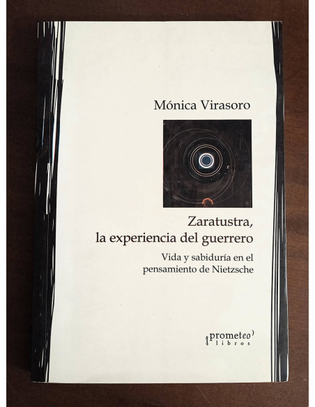 ZARATUSTRA, LA EXPERIENCIA DEL GUERRERO: VIDA Y SABIDURÍA EN EL PENSAMIENTO DE NIETZSCHE