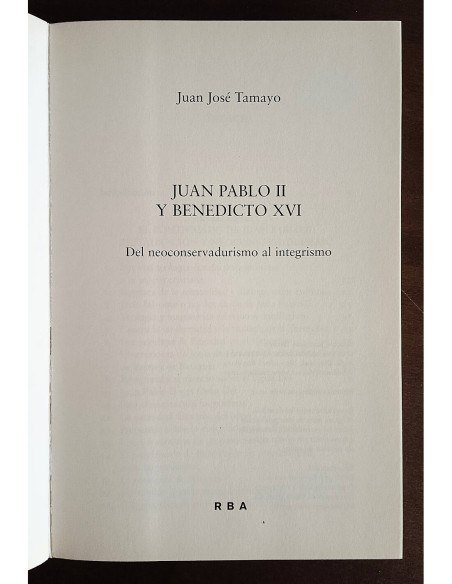 JUAN PABLO II Y BENEDICTO XVI: DEL NEOCONSERVADURISMO AL INTEGRISMO