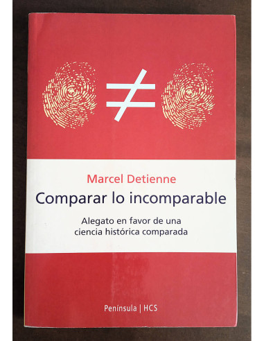COMPARAR LO INCOMPARABLE: ALEGATO EN FAVOR DE UNA CIENCIA HISTÓRICA COMPARADA
