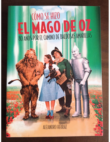 CÓMO SE HIZO EL MAGO DE OZ: 80 AÑOS POR EL CAMINO DE BALDOSAS AMARILLAS