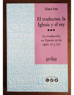 EL TRADUCTOR, LA IGLESIA Y EL REY: LA TRADUCCIÓN EN ESPAÑA EN LOS SIGLOS XII Y XIII