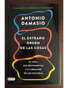 EL EXTRAÑO ORDEN DE LAS COSAS: LA VIDA, LOS SENTIMIENTOS Y LA CREACIÓN DE LAS CULTURAS