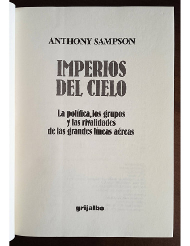 IMPERIOS DEL CIELO: LA POLÍTICA, LOS GRUPOS Y LAS RIVALIDADES DE LAS GRANDES LÍNEAS AÉREAS