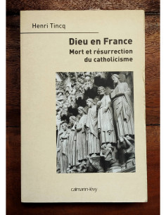 DIEU EN FRANCE: MORT ET RÉSURECCTION DU CATHOLICISME