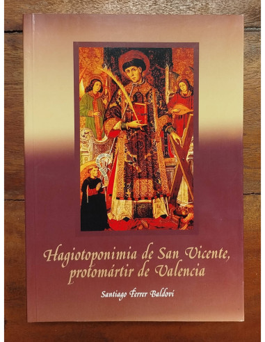 HAGIOTOPONIMIA DE SAN VICENTE, PROTOMÁRTIR DE VALENCIA