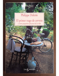 EL PRIMER TRAGO DE CERVEZA Y OTROS PEQUEÑOS PLACERES DE LA VIDA
