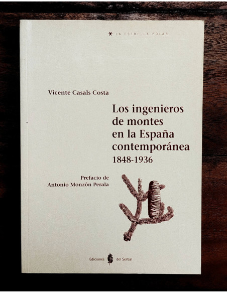 LOS INGENIEROS DE MONTES EN LA ESPAÑA CONTEMPORÁNEA 1848-1936